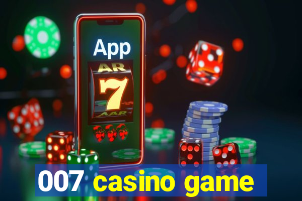 007 casino game